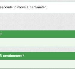 It takes a snail 10 seconds to move 1 centimeter.